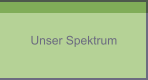 Unser Spektrum